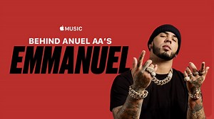 Behind Anuel AA’s Emmanuel - Apple TV