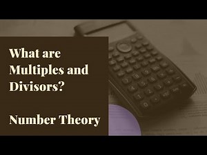 What are multiples and divisors?