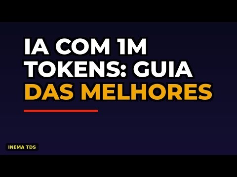 IA com 1M Tokens: Guia das Melhores Plataformas