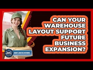 Can Your Warehouse Layout Support Future Business Expansion? - Smart Logistics Network