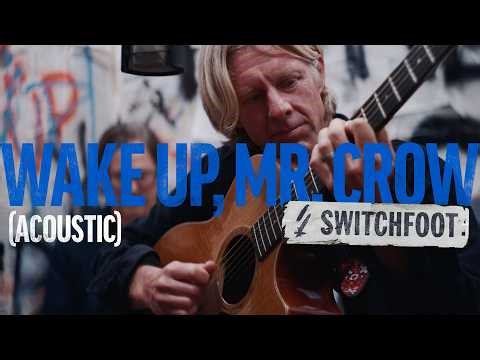 Wake Up Mr. Crow - Switchfoot (Acoustic)