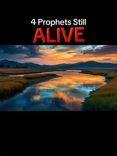 4 Prophets Still Alive Today According to Islam
