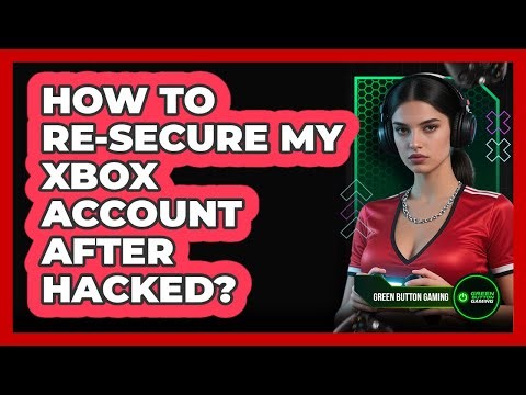 How To Re-Secure My Xbox Account After Hacked?