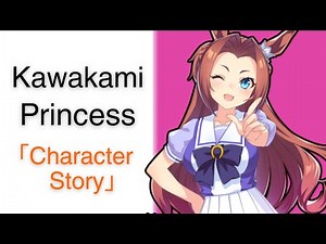 Kawakami Princess【Character Story】| Umamusume