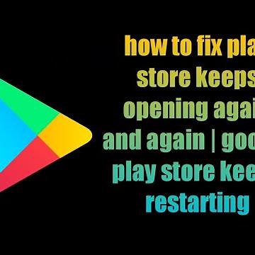 how to fix play store keeps opening again and again | google play store keeps restarting