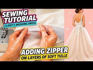 🧵 How to Sew a Zipper on a Wedding Dress with Layers of Tulle | Basting & Sewing Tutorial