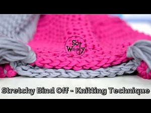 How to do a Stretchy Bind Off - A Knitting Technique (great for Garter stitch projects) - So Woolly