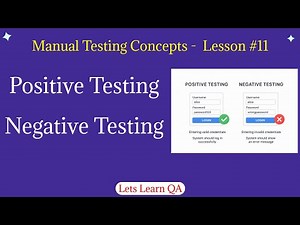 Lesson 11 - Manual Testing Concepts - Positive Testing and Negative Testing
