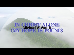 In Christ Alone lyric - Michael W. Smith