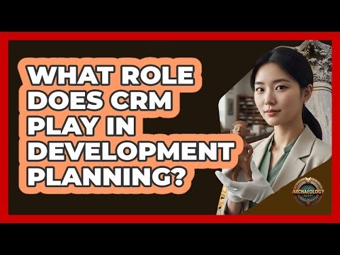 What Role Does CRM Play in Development Planning?
