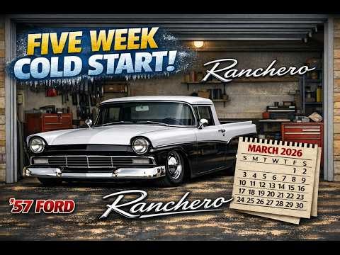 FIVE WEEK COLD START '57 Ford Ranchero