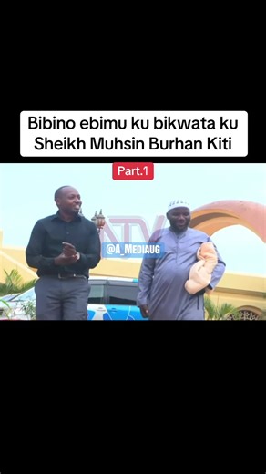 Bibino ebimu ku bikwata ku Sheikh Muhsin Burhan Kitit#foryou #ugandatiktok #kampala_tiktokers #foryoupage #fyp