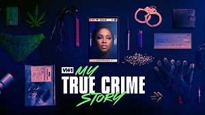 My True Crime Story - VH1 Reality Series - Where To Watch