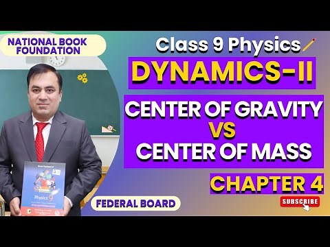 Center of Gravity vs. Center of Mass | CH 4: DYNAMICS II |Physics 9 | National Books foundation