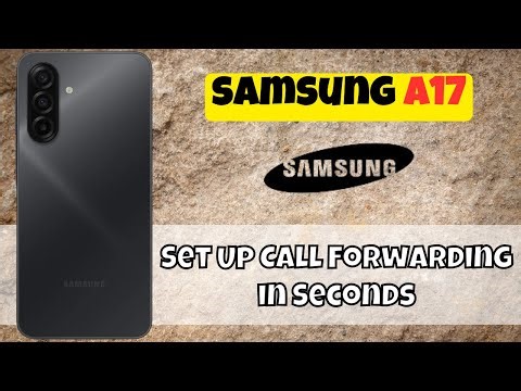 Samsung A17 Tips: Set Up Call Forwarding in Seconds!