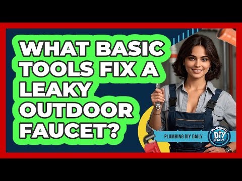 What Basic Tools Fix A Leaky Outdoor Faucet?