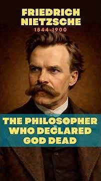 Friedrich Nietzsche: The Philosopher Who Declared God Dead