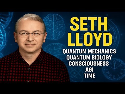 Seth Lloyd: Quantum Mechanics & Biology, Consciousness, AGI, Time | Hrvoje Kukina Podcast #46