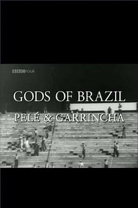Gods of Brazil Pelé  Garrincha - Movie