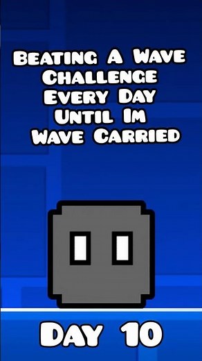 Day 10: Beating a Wave Challenge Every Day Until I'm Wave Carried #gd #gdshorts #geometrydash
