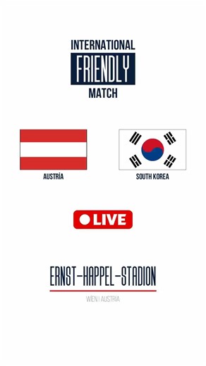 Austria vs south korea | International Friendlies | International Friendly | LIVE