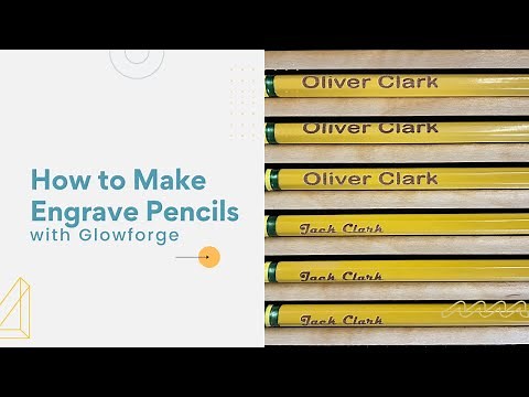 HOW TO ENGRAVE PENCILS WITH GLOWFORGE