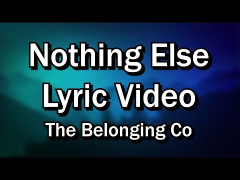 Nothing Else (feat. Cody Carnes) - The Belonging Co (Worship Lyrics Video) - Christian Sing-along