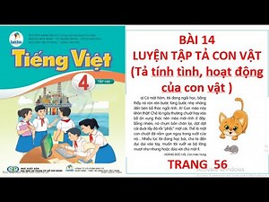 TIẾNG VIỆT LỚP 4: BÀI 14: LUYỆN TẬP TẢ CON VẬT (TẢ TÍNH TÌNH, HOẠT ĐỘNG CỦA CON VẬT)