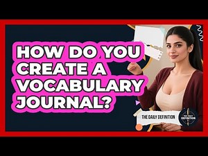 How Do You Create A Vocabulary Journal?