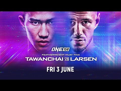 ONE 158: Tawanchai vs. Larsen | Full Event