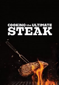 Cooking the Ultimate Steak (2019)