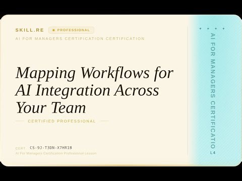 AI for Managers Certification: Mapping Workflows for AI Integration Across Your Team