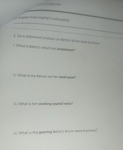 Explain how capital is calculated.Do a statement analysis on ... | Filo