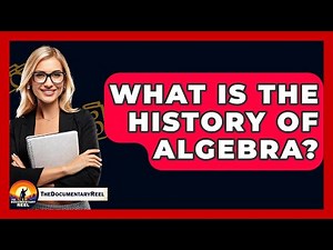 What Is The History Of Algebra? - The Documentary Reel