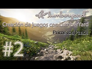LumberYard #2. Primeros Pasos en la creación de videojuegos con LumberYard.