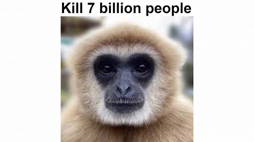 Kill 7 Billion People Monkey | Know Your Meme