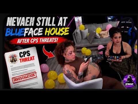 NEVAEH LIVE STILL AT BLUEFACE HOUSE AFTER CPS THREATS?!