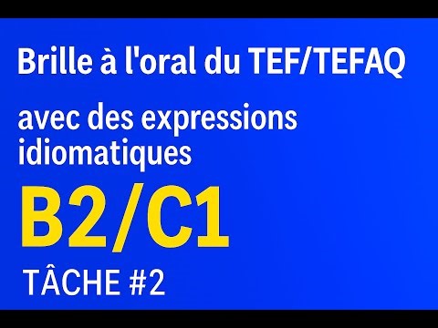 TEF/TEFAQ, Oral Expression Task 2, Idiomatic Expressions