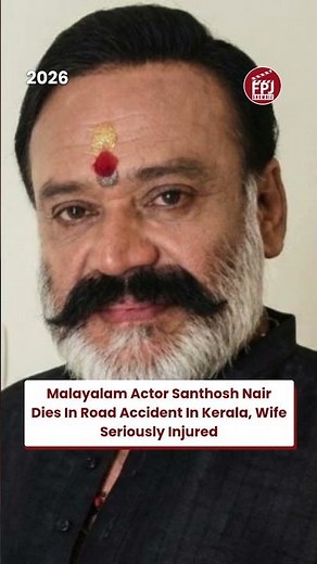 Veteran Malayalam Actor Santhosh K. Nair Dies Following Tragic Road Accident