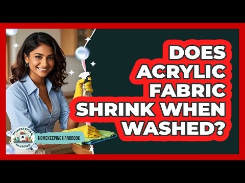 Does Acrylic Fabric Shrink When Washed?