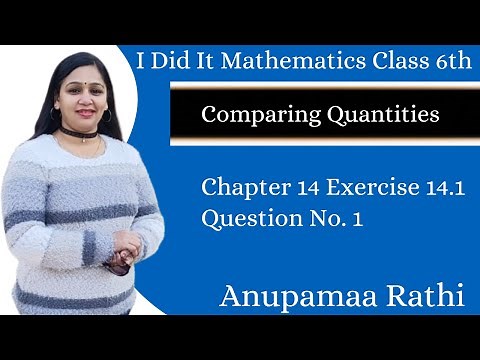 Comparing Quantities Class 6 | Chapter 14 Ex 14.1 Q 1 | I Did It Mathematics Class 6 Solution
