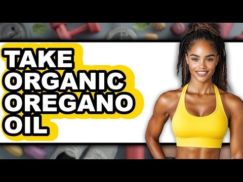 How To Take Organic Oregano Oil - Step By Step