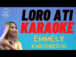 LORO ATI - EMMELY KARTOREDJO ||| KARAOKE
