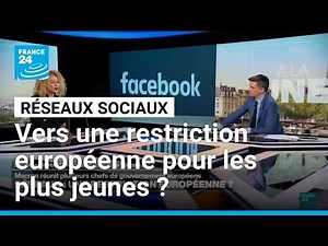 Réseaux sociaux : vers une restriction européenne pour les plus jeunes ? • FRANCE 24