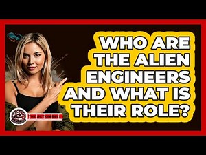 Who are the Alien Engineers and what is their role?