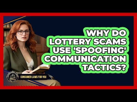 Why Do Lottery Scams Use 'spoofing' Communication Tactics? - Consumer Laws For You