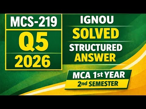 MCS-219 Assignment 2026 Q5 | MCA 1st Year 2nd Semester IGNOU | Structured & Explained Answer