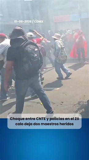 Clash between CNTE and police in the Zócalo leaves two teachers injured in Mexico City.
