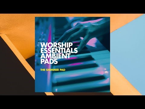 The Shimmer Pad - Worship Essentials Ambient Pads