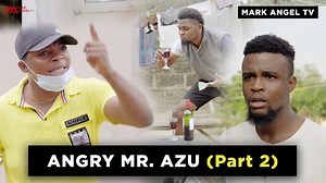 1.8M views · 25K reactions | Angry Mr Azu - Part two (Mark Angel Tv) | Mark Angel | Facebook